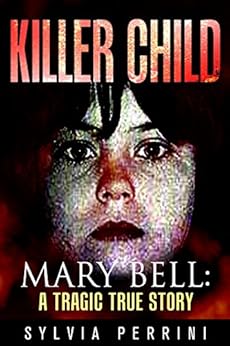 Killer Child Mary Bell A Tragic True Story True Crime Bus Stop Reads Book 1 Ebook Sylvia