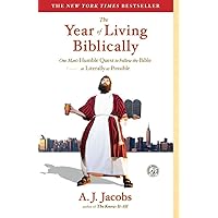 The Year of Living Biblically: One Man's Humble Quest to Follow the Bible as Literally as Possible