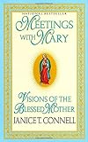 Meetings with Mary: Visions of the Blessed Mother