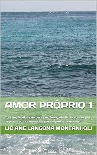 Livro AMOR PRÓPRIO 1: Construção diária de coragem, força, resiliência com toques de paz e ternura essenciais para suportar o processo.