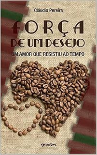 Livro Força de Um Desejo: Um amor que resistiu ao tempo