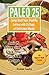 PALEO 25: Jump Start Your Healthy Eating with 25 Days of Delicious Meals: Over 75 Gluten-Free, Grain-Free, Dairy Free Recipes