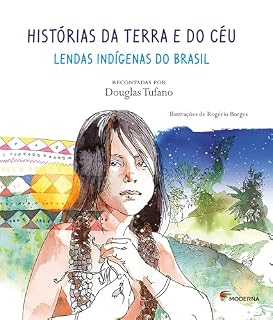 Livro Histórias Da Terra E Do Céu: Lendas Indígenas Do Brasil