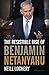 The Resistible Rise of Benjamin Netanyahu