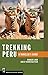 Trekking Peru: A Traveler's Guide by Daisy Kunstaetter, Robert Kunstaetter
