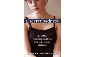 A Secret Sadness: The Hidden Relationship Patterns That Make Women Depressed