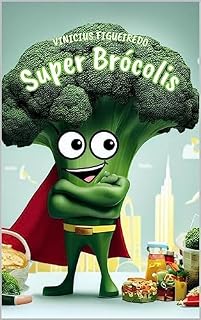 Livro Super Brócolis: Super Alimentos: Aventuras Nutritivas"