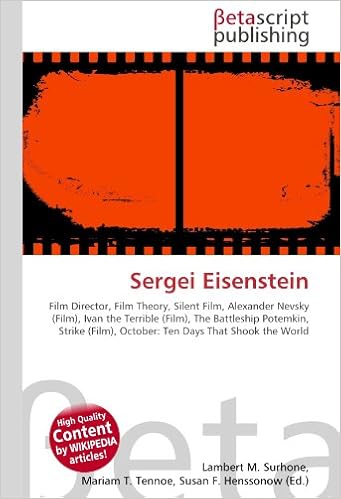 Sergei Eisenstein: Film Director, Film Theory, Silent Film, Alexander Nevsky (Film), Ivan the Terrible (Film), The Battleship Potemkin, Strike (Film), October: Ten Days That Shook the World