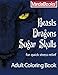 Beasts, Dragons, Sugar Skulls: Adult Coloring Book for Quick Stress Relief by Varda Books