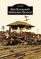 Erie Railroad's Newburgh Branch (Images of Rail)