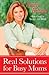 Real Solutions for Busy Moms: Your Guide to Success and Sanity - Book by Kathy Ireland