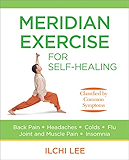 Meridian Exercise for Self Healing: Classified by Common Symptoms