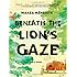 Beneath the Lion's Gaze: A Novel