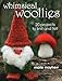 Whimsical Woollies: 20 Projects to Knit and Felt by Marie Mayhew