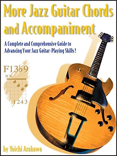 More Jazz Guitar Chords and Accompaniment: A Complete and Comprehensive Guide to Advancing Your Jazz Guitar-Playing Skills! Kindle Edition