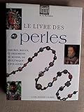 Le livre des perles : Parures, bijoux et ornements du monde, du néolithique à nos jours by 