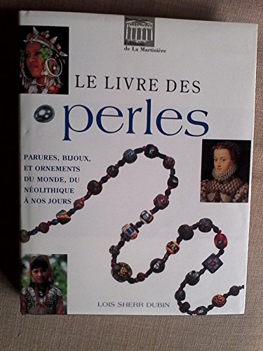 Le livre des perles : Parures, bijoux et ornements du monde, du néolithique à nos jours by (Hardcover)