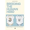 Breeding the Human Herd: Eugenics, Dysgenics and the Future of the Species — Imperium Press