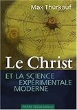 Le Christ et la science expérimentale moderne : Trois essais sur l'affranchissement des valeurs de by 