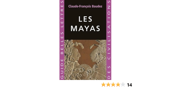 Les Mayas Guides Belles Lettres Des Civilisations French Edition Baudez Dr Claude Francois 9782251410241 Amazon Com Books Les Mayas Guides Belles Lettres Des Civilisations French Edition Baudez Dr Claude Francois 9782251410241 Amazon Com Books