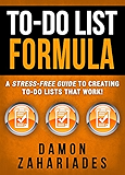 To-Do List Formula: A Stress-Free Guide To Creating To-Do Lists That Work!