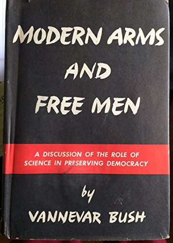 Modern Arms and Free Men: A Discussion of the Role of Science in Preserving Democracy Modern Arms and Free Men: A Discussion of the Role of Science in Preserving Democracy