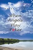 When Angels Play Poker by Maura O'Leary