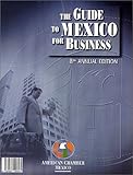 The Guide to Mexico for Business, 8th Edition by 