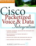 Cisco Packetized Voice & Data Integration (MCGRAW HILL TECHNICAL EXPERT) by Robert Caputo