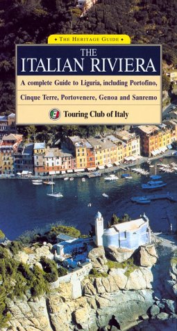 The Italian Riviera: A Complete Guide to Liguria, including Portofino, Cinque Terre, Portovenere, Genoa and Sanremo by 