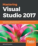 Mastering Visual Studio 2017: Build windows apps using WPF and UWP, accelerate cloud development with Azure,&hellip;
