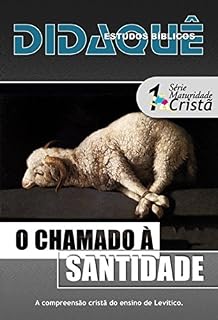 Livro O CHAMADO À SANTIDADE: A compreensão cristã do ensino de Levítico