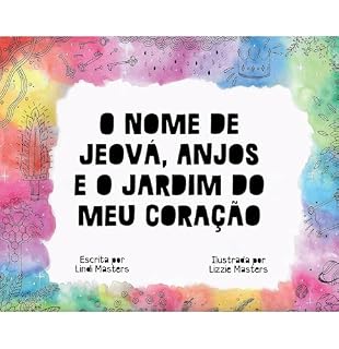 Livro O Nome de Jeová, Anjos e o Jardim do meu Coração