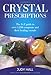 Crystal Prescriptions: The A-Z Guide to Over 1,200 Symptoms and Their Healing Crystals by Judy Hall