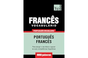 Vocabulário Português Brasileiro-Francês - 9000 palavras (Brazilian Portuguese Collection Livro 80) (Portuguese Edition)