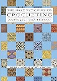The Harmony Guide To Crocheting: Techniques and Stitches by