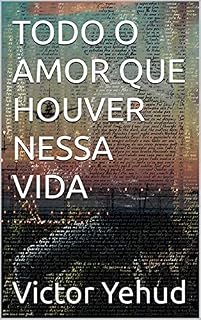 Livro TODO O AMOR QUE HOUVER NESSA VIDA