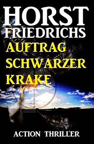 Auftrag Schwarzer Krake: Action Thriller (German Edition)
