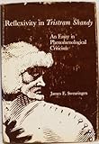 Reflexivity in Tristram Shandy : An Essay in Phenomenological Criticism, Swearingen, James E., 0300021232
