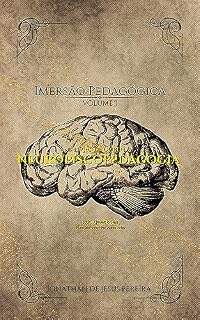 O livro de Ouro da Neuropsicopedagogia: Imersão Pedagógica - Volume I Revisada e Corrigida