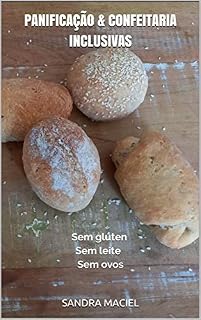 Livro Panificação & confeitaria inclusivas: Sem glúten Sem leite Sem ovos