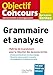Objectif Concours Grammaire et analyse (Objectif concours de l'enseignement et de l'encadrement) by