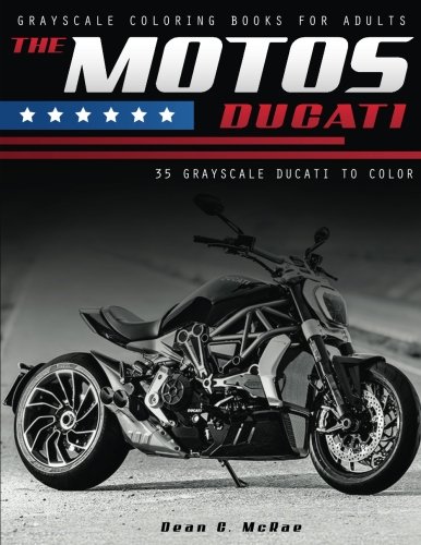 The Motos Ducati: Motorcycle Coloring Book (Motorcycle Lover Gifts) (Volume 1)