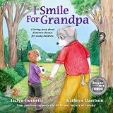 I Smile For Grandpa: A loving story about dementia disease for young children. by Ms. Jaclyn Guenette, Ms. Kathryn Harrison