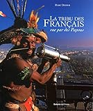La tribu des Français vue par des Papous by 
