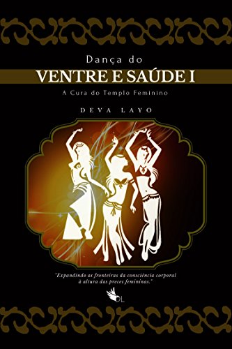Dança do Ventre e Saúde - I: Cinesiologia, Fisiologia, Psicologia e Consciência Corporal (Metaforma e Movimento Livro 2) (Portuguese Edition)