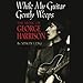 While My Guitar Gently Weeps: The Music of George Harrison by 