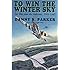 To Win The Winter Sky: The Air War Over The Ardennes 1944-45