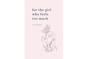 For the Girl Who Feels Too Much