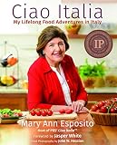 Ciao Italia: My Lifelong Food Adventures in Italy by 